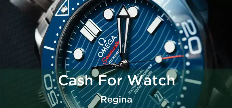  Cash For Watch Regina