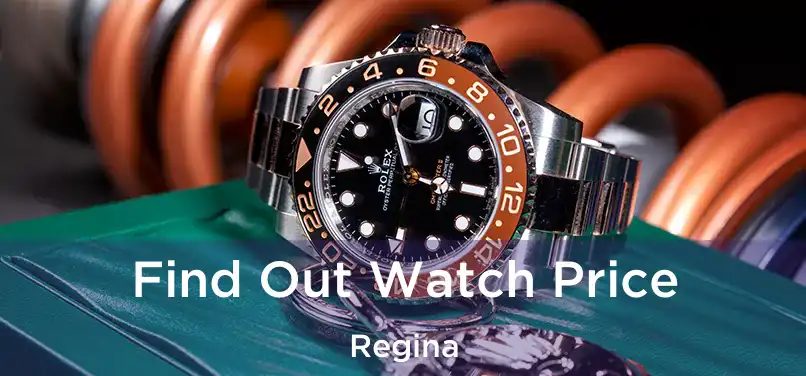  Find Out Watch Price Regina