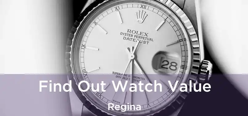  Find Out Watch Value Regina