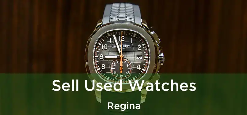  Sell Used Watches Regina