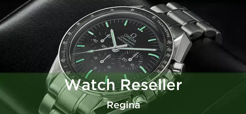  Watch Reseller Regina